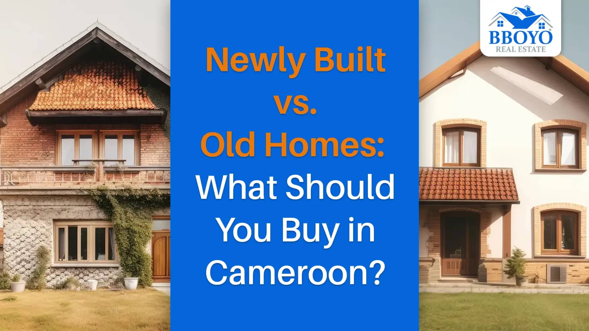 Newly Built vs. Old Homes: What Should You Buy in Cameroon?
